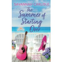 The Summer of Starting Over: A Wonderfully Romantic Beach Read - The Summer of Starting Over: A Wonderfully Romantic Beach Read - jetzt bei oelder-buchhandlung.de kaufen