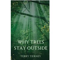 Why Trees Stay Outside - Why Trees Stay Outside - jetzt bei oelder-buchhandlung.de kaufen