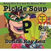 Pickle Soup: Being Who You Are No Matter What Book 4 Volume 2 (Surf Soup) - Pickle Soup: Being Who You Are No Matter What Book 4 Volume 2 (Surf Soup) - jetzt bei oelder-buchhandlung.de kaufen