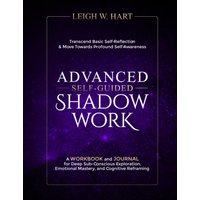Advanced Self-Guided Shadow Work: A Workbook and Journal for Deep Sub-Conscious Exploration, Emotional Mastery, and Cognitive Reframing (Heal, Grow, & Thrive) - Advanced Self-Guided Shadow Work: A Workbook and Journal for Deep Sub-Conscious Exploration, Emotional Mastery, and Cognitive Reframing (Heal, Grow, & Thrive) - jetzt bei oelder-buchhandlung.de kaufen