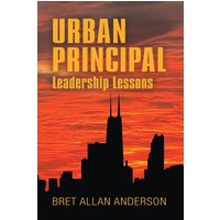 Urban Principal: Leadership Lessons - Urban Principal: Leadership Lessons - jetzt bei oelder-buchhandlung.de kaufen