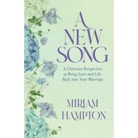 A New Song: A Christian Perspective to Bring Love and Life Back into Your Marriage - A New Song: A Christian Perspective to Bring Love and Life Back into Your Marriage - jetzt bei oelder-buchhandlung.de kaufen