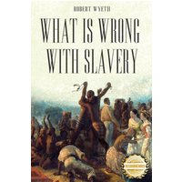 What Is Wrong With Slavery - What Is Wrong With Slavery - jetzt bei oelder-buchhandlung.de kaufen