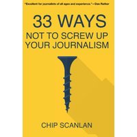 33 Ways Not To Screw Up Your Journalism - 33 Ways Not To Screw Up Your Journalism - jetzt bei oelder-buchhandlung.de kaufen