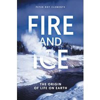 Fire and Ice: The Origin of Life on Earth - Fire and Ice: The Origin of Life on Earth - jetzt bei oelder-buchhandlung.de kaufen
