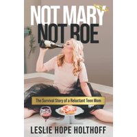 Not Mary Not Roe: The Survival Story of a Reluctant Teen Mom - Not Mary Not Roe: The Survival Story of a Reluctant Teen Mom - jetzt bei oelder-buchhandlung.de kaufen