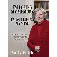 I'm Losing My Memory; I'm NOT Losing My Mind: A Frank Perspective about Living with Early Dementia - I'm Losing My Memory; I'm NOT Losing My Mind: A Frank Perspective about Living with Early Dementia - jetzt bei oelder-buchhandlung.de kaufen