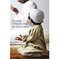Islamic Upbringing of Children - Islamic Upbringing of Children - jetzt bei oelder-buchhandlung.de kaufen