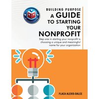Building Purpose: A Guide to Starting Your Nonprofit - Building Purpose: A Guide to Starting Your Nonprofit - jetzt bei oelder-buchhandlung.de kaufen