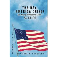 The Day America Cried!: So Many Innocents Died 9-11-01 - The Day America Cried!: So Many Innocents Died 9-11-01 - jetzt bei oelder-buchhandlung.de kaufen