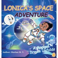 LONICA'S SPACE ADVENTURE: A Magical Dream Unfolds - LONICA'S SPACE ADVENTURE: A Magical Dream Unfolds - jetzt bei oelder-buchhandlung.de kaufen