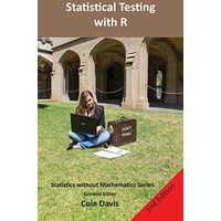 Statistical testing with R: Second Edition (Statistics Without Mathematics)