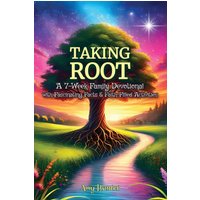 Taking Root: A 7-Week Family Devotional with Fascinating Facts & Faith-Filled Activities - Taking Root: A 7-Week Family Devotional with Fascinating Facts & Faith-Filled Activities - jetzt bei oelder-buchhandlung.de kaufen