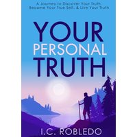 Your Personal Truth: A Journey to Discover Your Truth, Become Your True Self, & Live Your Truth (Master Your Mind, Revolutionize Your Life Series) - Your Personal Truth: A Journey to Discover Your Truth, Become Your True Self, & Live Your Truth (Master Your Mind, Revolutionize Your Life Series) - jetzt bei oelder-buchhandlung.de kaufen