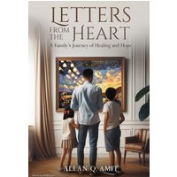 Letters From The Heart: A Family's Journey of Healing and Hope - Letters From The Heart: A Family's Journey of Healing and Hope - jetzt bei oelder-buchhandlung.de kaufen