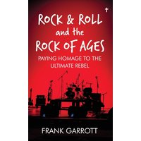 Rock & Roll and the Rock of Ages: Paying Homage to the Ultimate Rebel - Rock & Roll and the Rock of Ages: Paying Homage to the Ultimate Rebel - jetzt bei oelder-buchhandlung.de kaufen