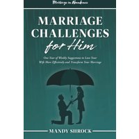 Marriage In Abundance's Marriage Challenges for Him: One Year of Weekly Suggestions to Love Your Wife More Effectively and Transform Your Marriage - Marriage In Abundance's Marriage Challenges for Him: One Year of Weekly Suggestions to Love Your Wife More Effectively and Transform Your Marriage - jetzt bei oelder-buchhandlung.de kaufen