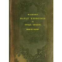 Walker's Manly Exercises and Rural Sports - Walker's Manly Exercises and Rural Sports - jetzt bei oelder-buchhandlung.de kaufen