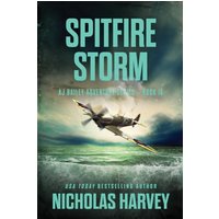 Spitfire Storm: AJ Bailey Adventure Series - Book Sixteen - Spitfire Storm: AJ Bailey Adventure Series - Book Sixteen - jetzt bei oelder-buchhandlung.de kaufen