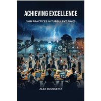 Achieving Excellence: SMB Practices In Turbulent Times - Achieving Excellence: SMB Practices In Turbulent Times - jetzt bei oelder-buchhandlung.de kaufen