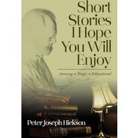 Short Stories I Hope You Will Enjoy: Amusing, Tragic, Educational - Short Stories I Hope You Will Enjoy: Amusing, Tragic, Educational - jetzt bei oelder-buchhandlung.de kaufen