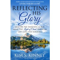 Reflecting His Glory: Shatter the Darkness as you Shine the Light of Christ through Life’s Joys and Sorrows (The Glory Series, Band 2) - Reflecting His Glory: Shatter the Darkness as you Shine the Light of Christ through Life’s Joys and Sorrows (The Glory Series, Band 2) - jetzt bei oelder-buchhandlung.de kaufen