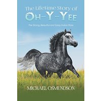 The Lifetime Story of Oh-y-Yee: The Strong, Beautiful and Sassy Indian Mare - The Lifetime Story of Oh-y-Yee: The Strong, Beautiful and Sassy Indian Mare - jetzt bei oelder-buchhandlung.de kaufen