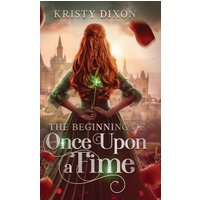 The Beginning of Once Upon a Time - The Beginning of Once Upon a Time - jetzt bei oelder-buchhandlung.de kaufen