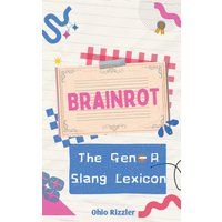 Brainrot: The Gen-A Slang Lexicon (Slanguage: The Vocabulary You Never Wanted) - Brainrot: The Gen-A Slang Lexicon (Slanguage: The Vocabulary You Never Wanted) - jetzt bei oelder-buchhandlung.de kaufen