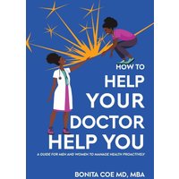 How to Help Your Doctor Help You: A Guide for Men and Women to Manage Health Proactively - How to Help Your Doctor Help You: A Guide for Men and Women to Manage Health Proactively - jetzt bei oelder-buchhandlung.de kaufen
