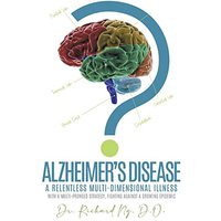 Alzheimer's Disease: A Relentless Multi-Dimensional Illness - Alzheimer's Disease: A Relentless Multi-Dimensional Illness - jetzt bei oelder-buchhandlung.de kaufen