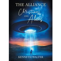 The Alliance: Christians and Aliens - The Alliance: Christians and Aliens - jetzt bei oelder-buchhandlung.de kaufen