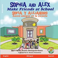 Sophia and Alex Make Friends at School: Sofía y Alejandro hacen amigos en la escuela - Sophia and Alex Make Friends at School: Sofía y Alejandro hacen amigos en la escuela - jetzt bei oelder-buchhandlung.de kaufen