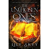The Unchosen Ones: The Unlikely Defenders Book 1 - The Unchosen Ones: The Unlikely Defenders Book 1 - jetzt bei oelder-buchhandlung.de kaufen