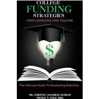 College Funding Strategies I Wish Someone Had Told Me: The Ultimate Guide to Graduating Debt-Free - College Funding Strategies I Wish Someone Had Told Me: The Ultimate Guide to Graduating Debt-Free - jetzt bei oelder-buchhandlung.de kaufen