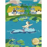 Harold the Hippo and Drucilla Duck at Poundly Pond: BOOK II - Harold the Hippo and Drucilla Duck at Poundly Pond: BOOK II - jetzt bei oelder-buchhandlung.de kaufen