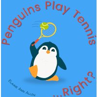 Penguins Play Tennis...Right? (Animals Do Right) - Penguins Play Tennis...Right? (Animals Do Right) - jetzt bei oelder-buchhandlung.de kaufen