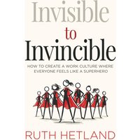 Invisible to Invincible: How to Create a Work Culture Where Everyone Feels Like a Superhero - Invisible to Invincible: How to Create a Work Culture Where Everyone Feels Like a Superhero - jetzt bei oelder-buchhandlung.de kaufen