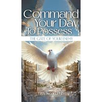 Command Your Day To Possess The Gate Of Your Enemy - Command Your Day To Possess The Gate Of Your Enemy - jetzt bei oelder-buchhandlung.de kaufen