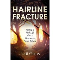 Hairline Fracture: Living a Full Life after a Traumatic Brain Injury - Hairline Fracture: Living a Full Life after a Traumatic Brain Injury - jetzt bei oelder-buchhandlung.de kaufen