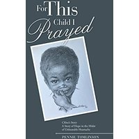 For This Child I Prayed: Chloe'S Story a Story of Hope in the Midst of Unbearable Heartache - For This Child I Prayed: Chloe'S Story a Story of Hope in the Midst of Unbearable Heartache - jetzt bei oelder-buchhandlung.de kaufen