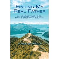 Finding My Real Father: My Journey With God to the Ends of the Earth - Finding My Real Father: My Journey With God to the Ends of the Earth - jetzt bei oelder-buchhandlung.de kaufen