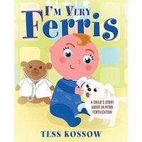I'm Very Ferris: A Child's Story about In Vitro Fertilization - I'm Very Ferris: A Child's Story about In Vitro Fertilization - jetzt bei oelder-buchhandlung.de kaufen