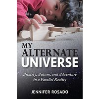 My Alternate Universe: Anxiety, Autism, and Adventure in a Parallel Reality - My Alternate Universe: Anxiety, Autism, and Adventure in a Parallel Reality - jetzt bei oelder-buchhandlung.de kaufen