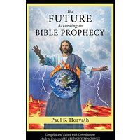 The Future According to Bible Prophecy - The Future According to Bible Prophecy - jetzt bei oelder-buchhandlung.de kaufen