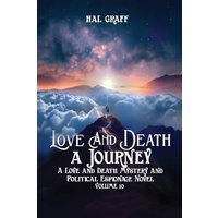 Love and Death: A Journey (A Love and Death Mystery & Political Espionage Novel) - Love and Death: A Journey (A Love and Death Mystery & Political Espionage Novel) - jetzt bei oelder-buchhandlung.de kaufen