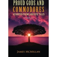 Proud Gods and Commodores: Assorted Poems and Epic Tales (Volume 1) - Proud Gods and Commodores: Assorted Poems and Epic Tales (Volume 1) - jetzt bei oelder-buchhandlung.de kaufen