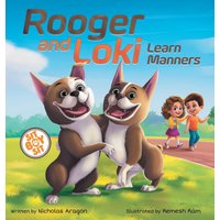 Rooger and Loki Learn Manners: Sit, Boy, Sit. A Children's Story about Dogs, Kindness and Family (The Boston Terrier Twins Guide to Good Manners, Band 1) - Rooger and Loki Learn Manners: Sit, Boy, Sit. A Children's Story about Dogs, Kindness and Family (The Boston Terrier Twins Guide to Good Manners, Band 1) - jetzt bei oelder-buchhandlung.de kaufen