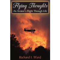 Flying Thoughts: An Aviator's Flight Through Life