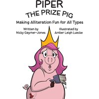 Piper the Prize Pig: Read Aloud Books, Books for Early Readers, Making Alliteration Fun! (Alliteration Series) - Piper the Prize Pig: Read Aloud Books, Books for Early Readers, Making Alliteration Fun! (Alliteration Series) - jetzt bei oelder-buchhandlung.de kaufen
